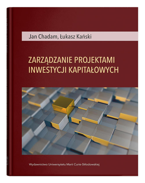 okładka Zarządzanie projektami inwestycji kapitałowych książka | Jan Chadam, Łukasz Kański