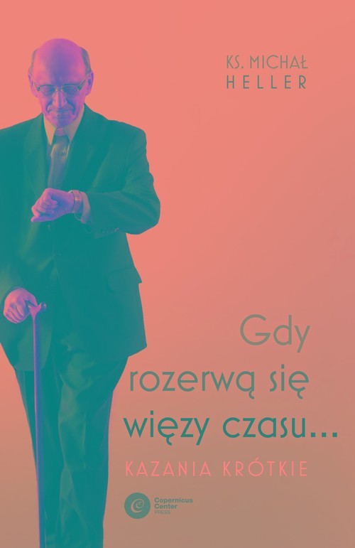 okładka Gdy rozerwą się więzy czasu Kazania krótkie książka | Michał Heller