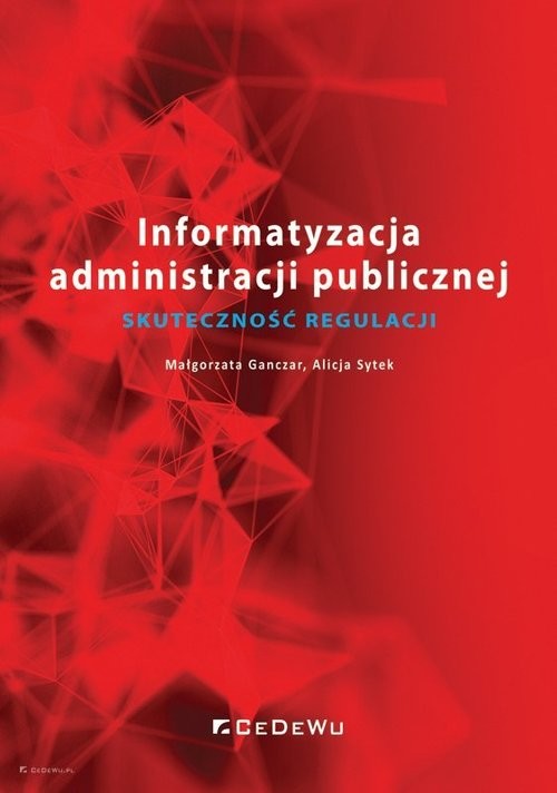 okładka Informatyzacja administracji publicznej Skuteczność regulacji książka | Małgorzata Ganczar, Alicja Sytek