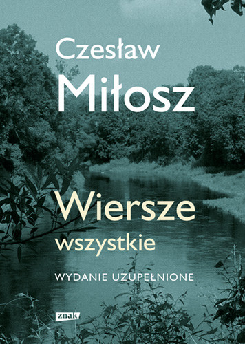 okładka Wiersze wszystkie. Wydanie uzupełnione (2021) książka | Czesław Miłosz