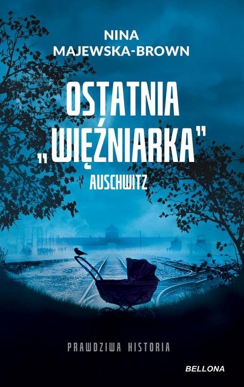 okładka Ostatnia więźniarka Auschwitz książka | Nina Majewska-Brown