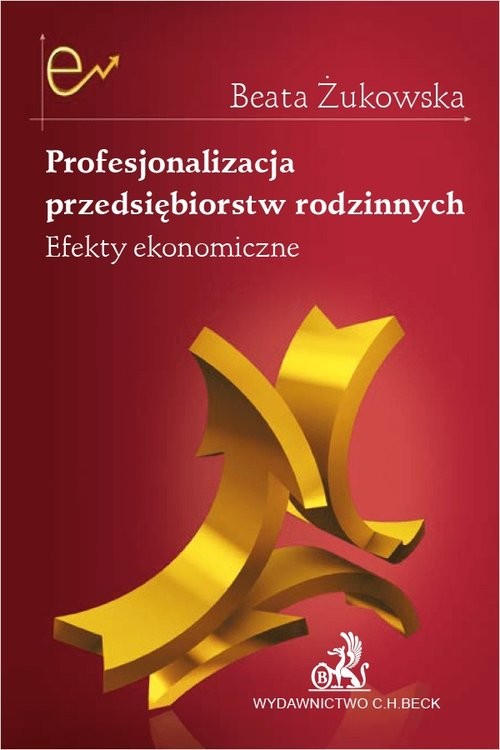 okładka Profesjonalizacja przedsiębiorstw rodzinnych. Efekty ekonomiczne książka | dr Beata Żukowska