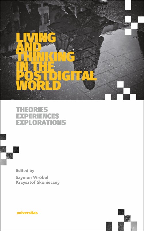 okładka Living and Thinking in the Postdigital World. Theories, Experiences, Explorations ebook | epub, mobi | Krzysztof Skonieczny, Wróbel Szymon