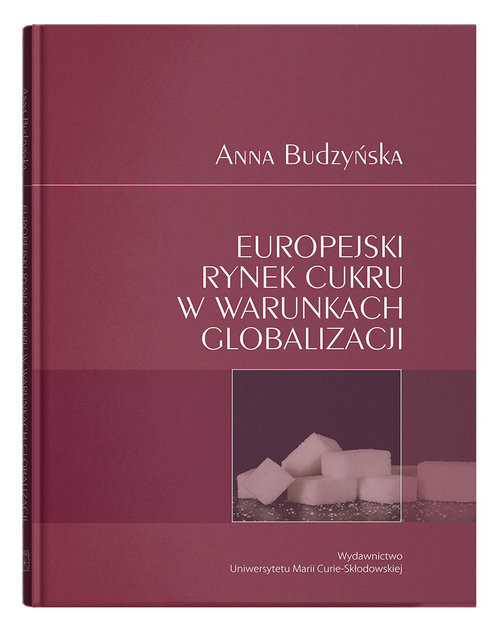 okładka Europejski rynek cukru w warunkach globalizacji książka | Anna Budzyńska