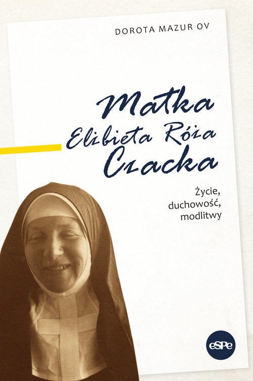 okładka Matka Elżbieta Róża Czacka Życie, duchowość, modlitwy książka | Dorota Mazur