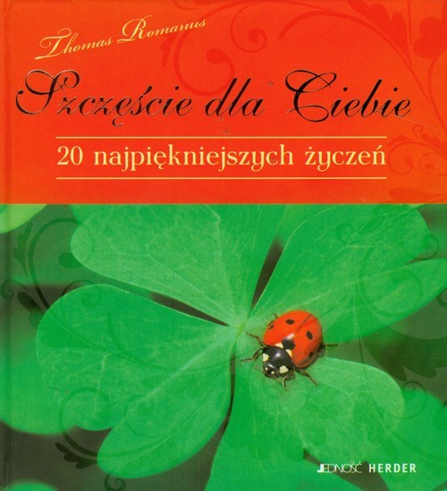 okładka Szczęście dla Ciebie 20 najpiękniejszych życzeń książka | Romanus Thomas