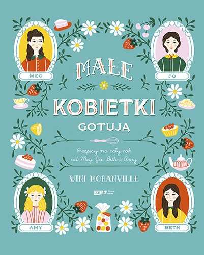 okładka Małe kobietki gotują. Przepisy na cały rok od Meg, Jo, Beth i Amy książka | Wini Moranville