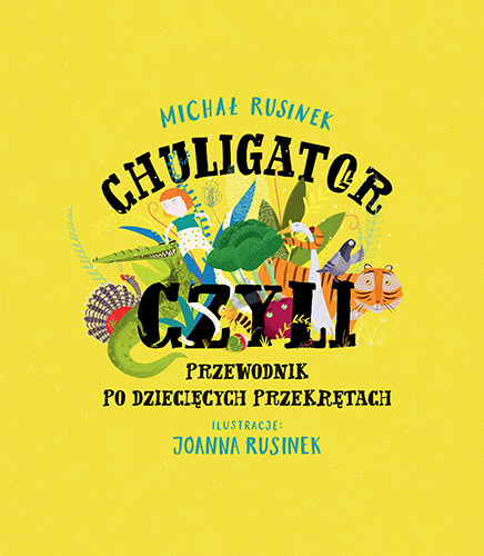 okładka Chuligator, czyli przewodnik po dziecięcych przekrętach książka | Michał Rusinek