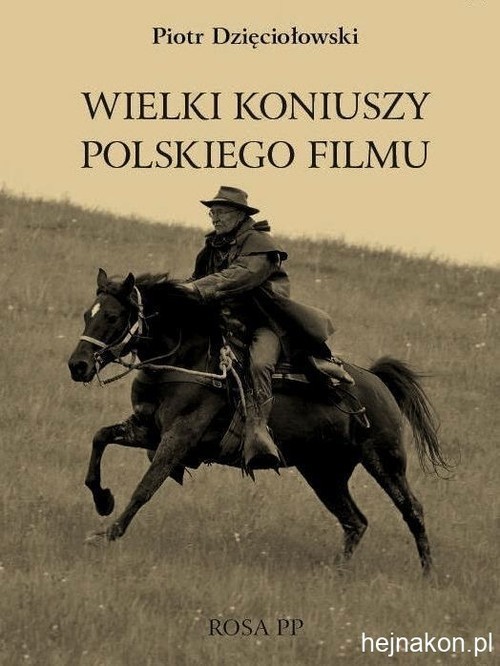 okładka Wielki koniuszy polskiego filmu książka | Piotr Dzięciołowski