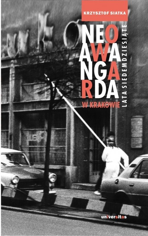 okładka Neoawangarda w Krakowie Lata siedemdziesiąte książka | Siatka Krzysztof