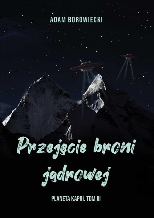 okładka Przejęcie broni jądrowej książka | Adam Borowiecki
