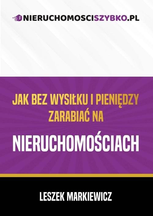 okładka Jak bez wysiłku i pieniędzy zarabiać na nieruchomościach książka | Markiewicz Leszek