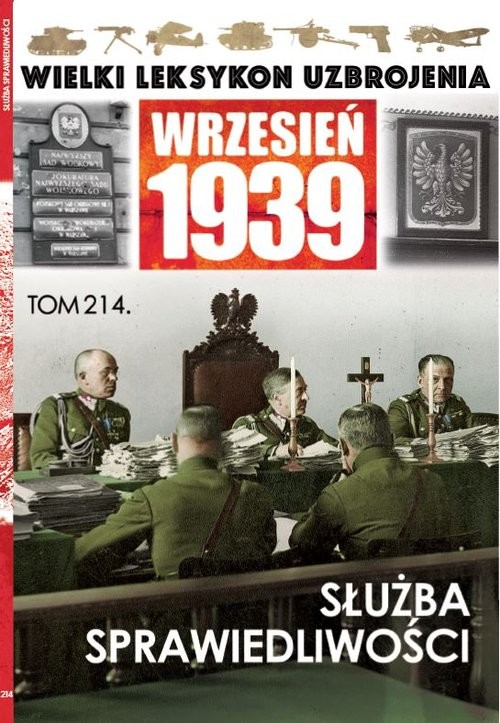 okładka Wielki Leksykon Uzbrojenia Wrzesień 1939 Tom 214 Służba spraweidliwości książka
