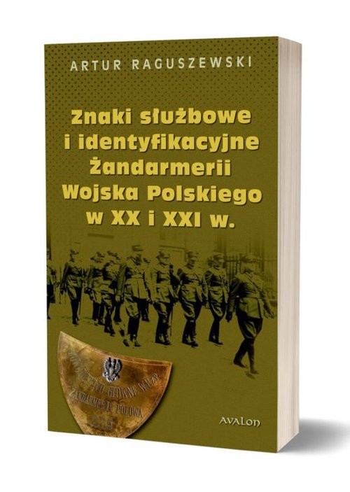 okładka Znaki służbowe i identyfikacyjne Żandarmerii Wojska Polskiego w XX i XXI wieku książka | Artur Raguszewski