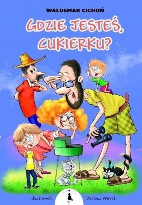 okładka Gdzie jesteś Cukierku? książka | Waldemar Cichoń