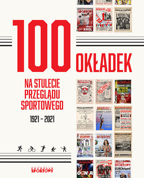 okładka 100 okładek na stulecie Przeglądu Sportowego 1921-2021 książka | Bartosz Gębicz, Cezary Piotrowski, Rafał Tyminski, Lech Ufel
