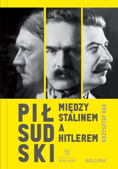 okładka Piłsudski między Stalinem a Hitlerem
 książka | Krzysztof Rak