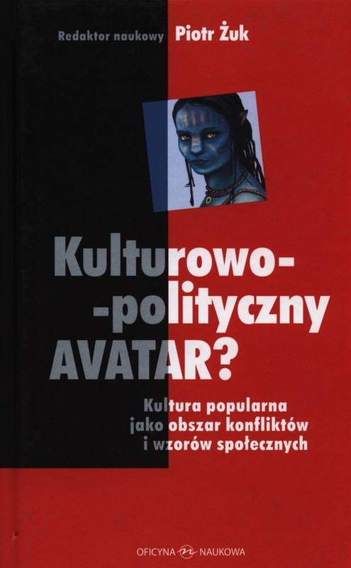 okładka Kulturowo-polityczny Avatar Kultura popularna jako obszar konfliktów i wzorów społecznych książka
