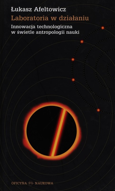 okładka Laboratoria w działaniu  Innowacja technologiczna w świetle antropologii nauki książka | Łukasz Afeltowicz