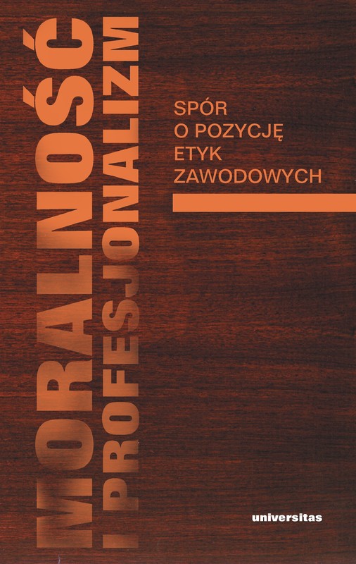 okładka Moralność i profesjonalizm. Spór o pozycję etyk zawodowych ebook | pdf | Galewicz Włodzimierz