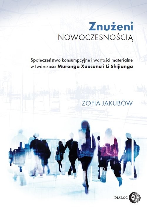 okładka Znużeni rzeczywistością.  Społeczeństwo konsumpcyjne i wartości materialne w twórczości Muronga Xuecu książka | Zofia Jakubów