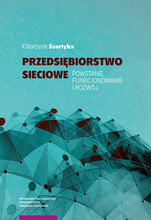 okładka Przedsiębiorstwo sieciowe Powstanie funkcjonowanie i rozwój książka | Szortyka Katarzyna