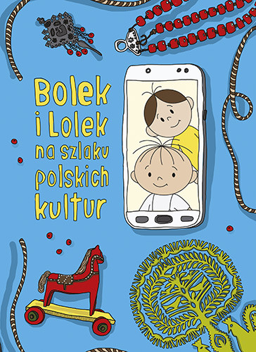 okładka Bolek i Lolek na szlaku polskich kultur. Wznowienie 2021 książka | Dorota Majkowska-Szajer, Szewczyk Sara