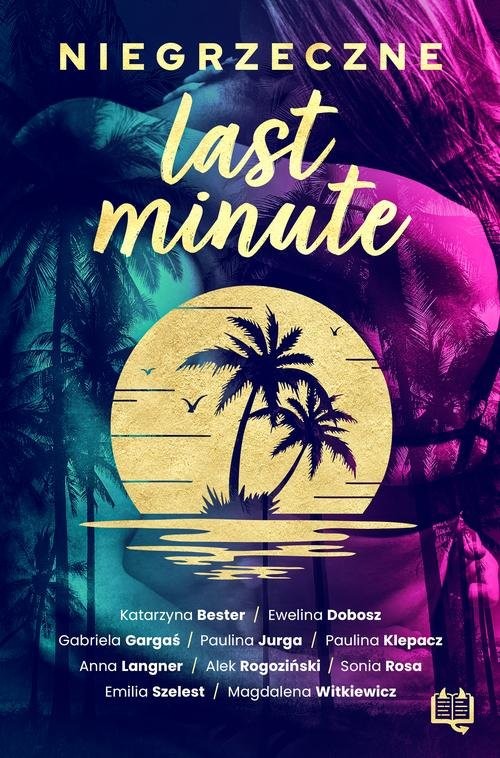 okładka Niegrzeczne last minute książka | Alek Rogoziński, Magdalena Witkiewicz, Paulina Klepacz, Gabriela Gargaś, Emilia Szelest, Ewel Dobosz
