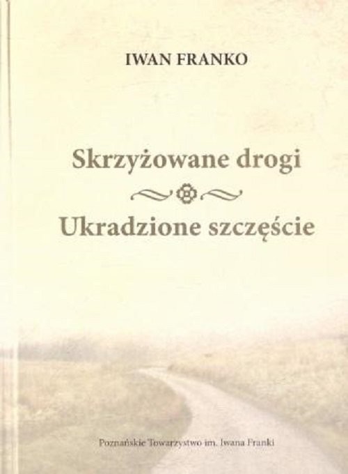 okładka Skrzyżowane drogi Ukradzione szczęście książka | Iwan Franko