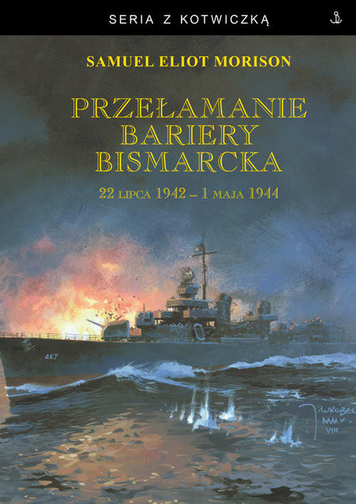 okładka Przełamanie bariery Bismarcka. 22 lipca 1942 - 1 maja 1944 książka | Samuel Eliot Morison