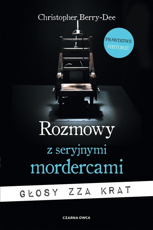 okładka Rozmowy z seryjnymi mordercami Głosy zza krat książka | Christopher Berry-Dee
