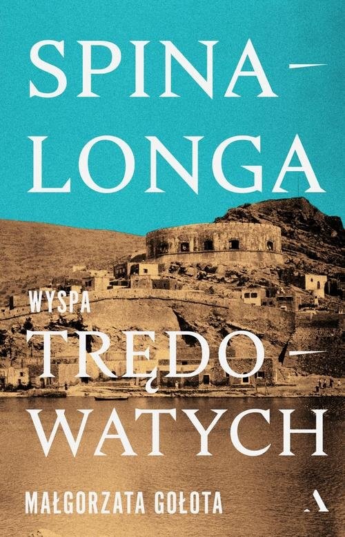 okładka Spinalonga Wyspa trędowatych książka | Małgorzata Gołota