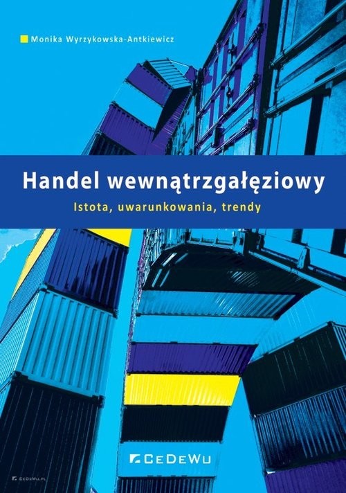 okładka Handel wewnątrzgałęziowy. Istota, uwarunkowania, trendy książka | Wyrzykowska-Antkiewicz Monika