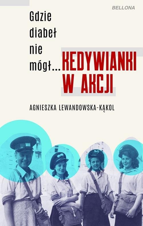 okładka Gdzie diabeł nie mógł Kedywianki w akcji książka | Agnieszka Lewandowska-Kąkol