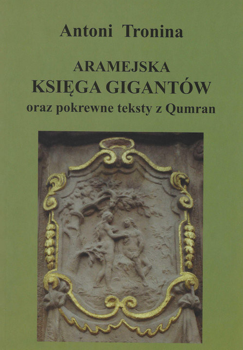 okładka Aramejska Księga Gigantów oraz pokrewne teksty Qumran książka | Antoni Tronina