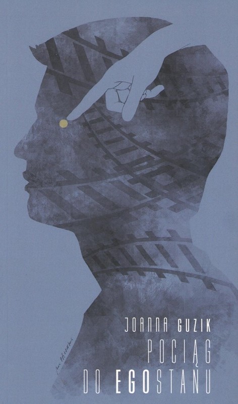 okładka Pociąg do Egostanu książka | Joanna Guzik