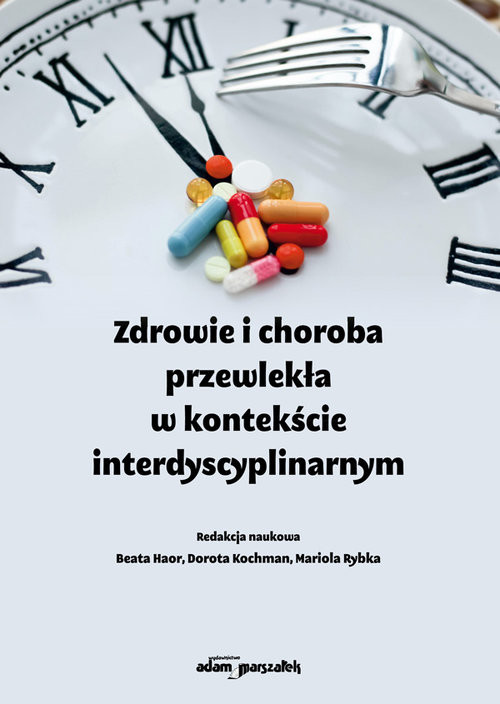 okładka Zdrowie i choroba przewlekła w kontekście interdyscyplinarnym książka