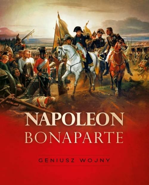 okładka Napoleon Bonaparte Geniusz wojny książka | Tymoteusz Pawłowski