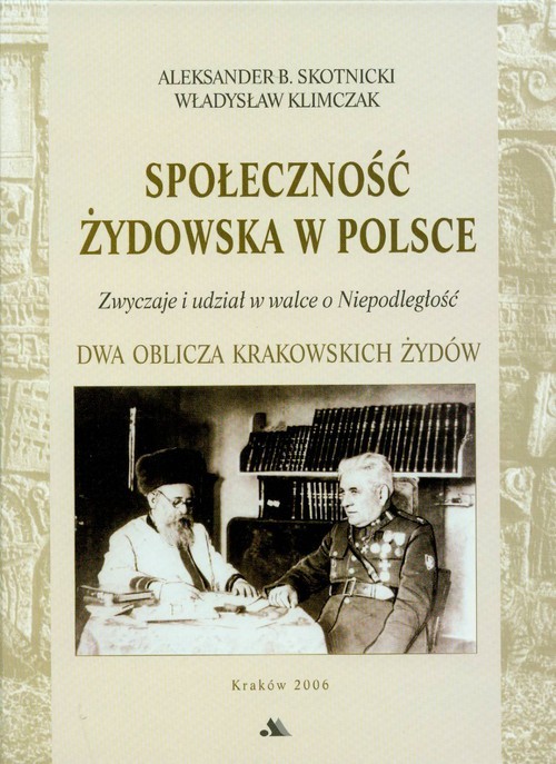 okładka Społeczność żydowska w Polsce Zwyczaje i udział w walce o Niepodległość książka | Aleksander B. Skotnicki, Władysław Klimczak
