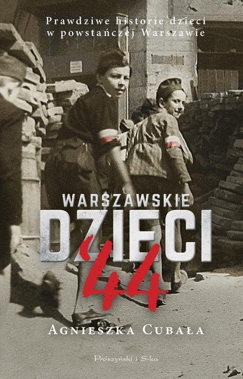 okładka Warszawskie dzieci`44 Prawdziwe historie dzieci w powstańczej Warszawie książka | Agnieszka Cubała