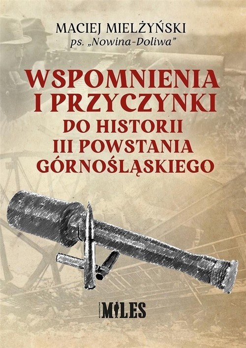 okładka Wspomnienia i przyczynki do historii III Powstania Górnośląskiego książka | Mielżyński Maciej