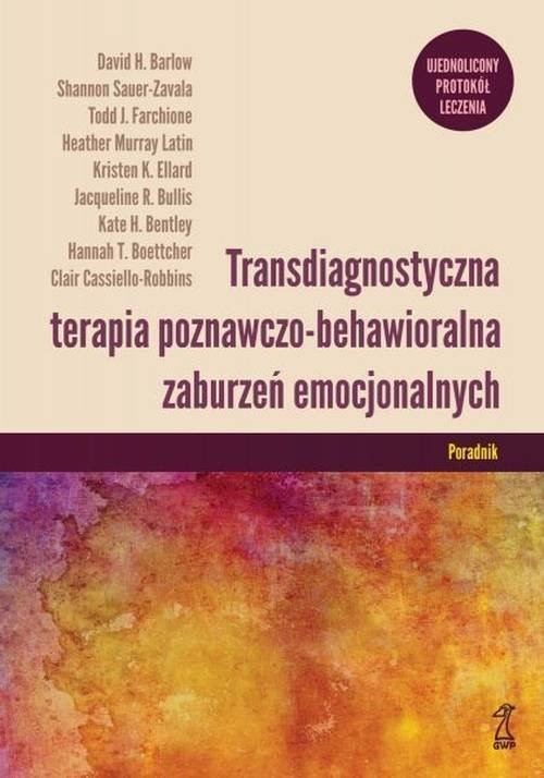 okładka Transdiagnostyczna terapia poznawczo-behawioralna zaburzeń emocjonalnych Poradnik książka | Clair Cassiello-Robbins