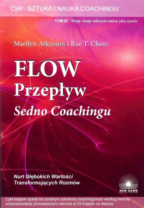 okładka Flow przepływ Sedno coachingu t.3 książka | Marilyn Atkinson, Rae T. Chois