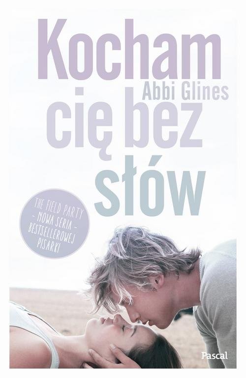 okładka Kocham Cię bez słów Tom 1 The field party książka | Abbi Glines