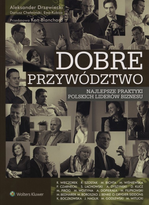 okładka Dobre przywództwo Najlepsze praktyki polskich liderów biznesu książka | Ken Blanchard, Dariusz Chełmiński, Aleksander Drzewiecki, Ewa Kubica