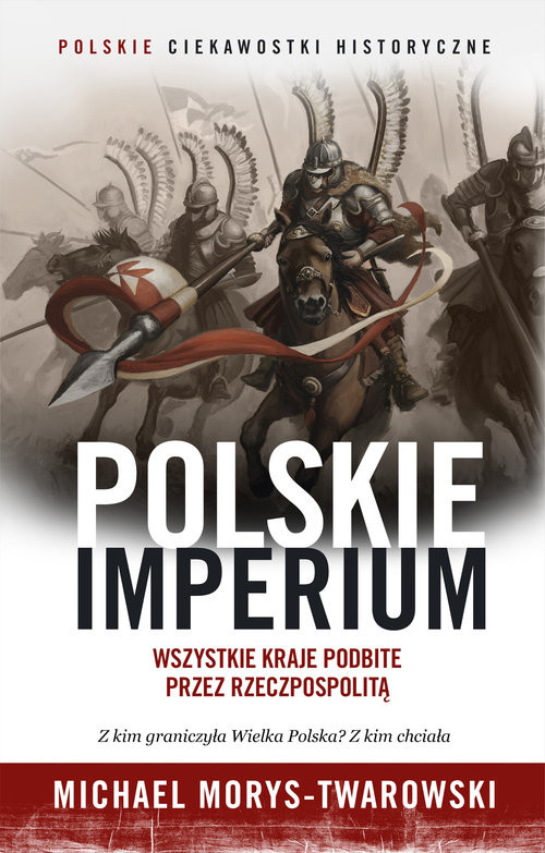 okładka Polskie Imperium. Wszystkie kraje podbite przez Rzeczpospolitą książka | Michael Morys-Twarowski