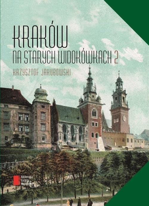 okładka Kraków na starych widokówkach książka | Jakubowski Krzysztof