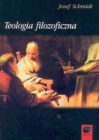 okładka Teologia filozoficzna książka | Schmidt Josef