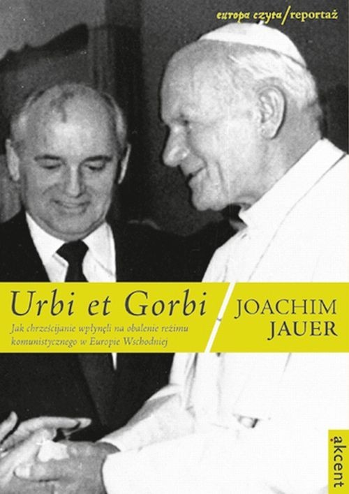 okładka Urbi et Gorbi Jak chrześcijanie wpłynęli na obalenie reżimu komunistycznego w Europie Wschodniej książka | Joachim Jauer