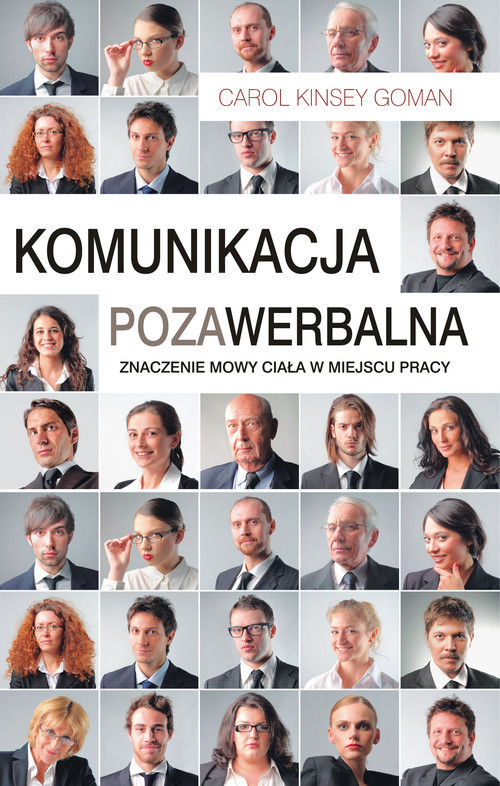 okładka Komunikacja pozawerbalna Znaczenie mowy ciała w miejscu pracy książka | Carol Kinsey Goman